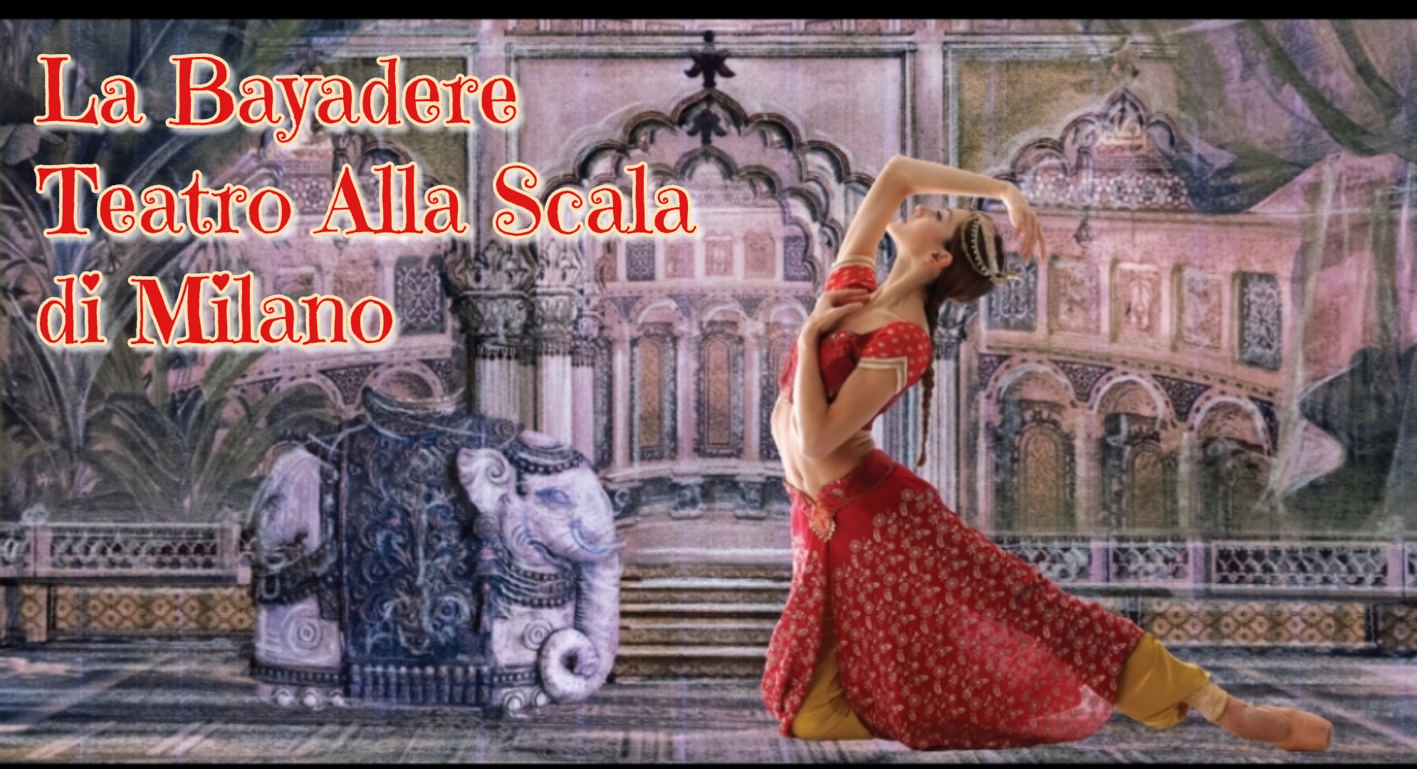 “LA BAYADERE” – Teatro Alla Scala di Milano